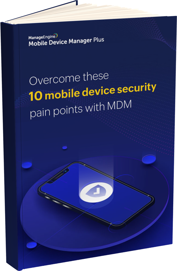 Overcome these 10 mobile device security pain points with MDM.